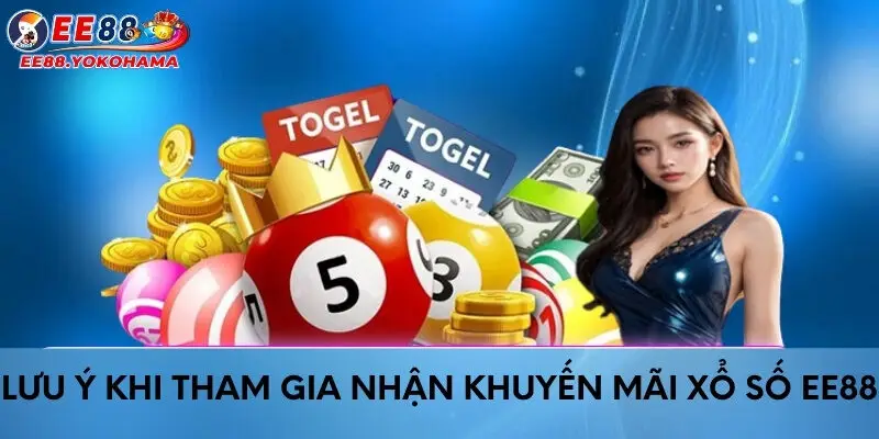 Lưu ý khi tham gia nhận khuyến mãi xổ số EE88 